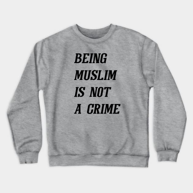 Being Muslim Is Not A Crime (Black) Crewneck Sweatshirt by Graograman